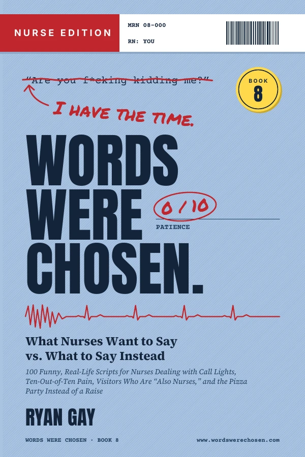 Words Were Chosen: Nurse Edition by Ryan Gay