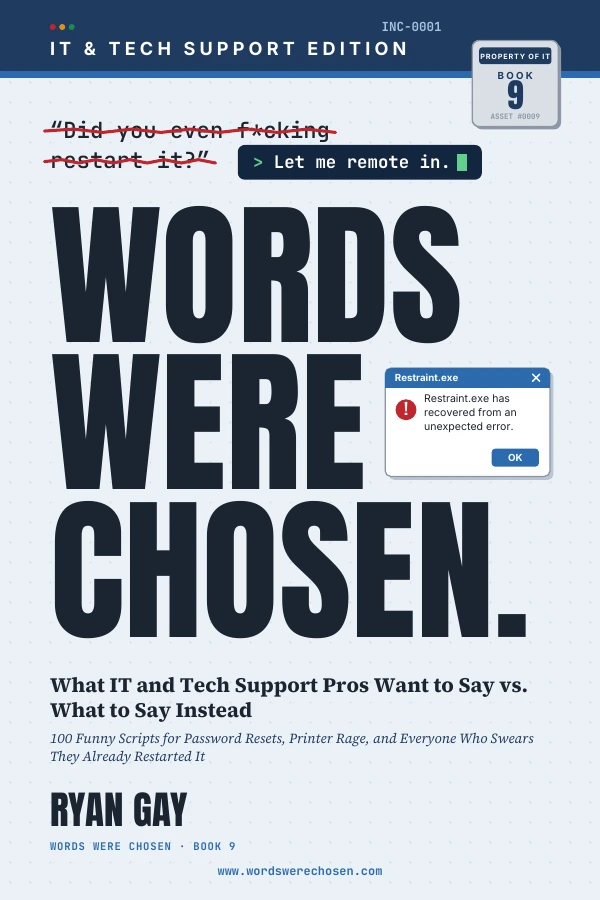 Words Were Chosen: IT & Tech Support Edition by Ryan Gay
