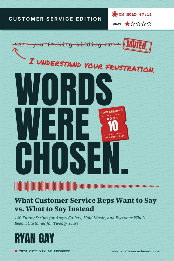 Words Were Chosen: Customer Service Edition by Ryan Gay