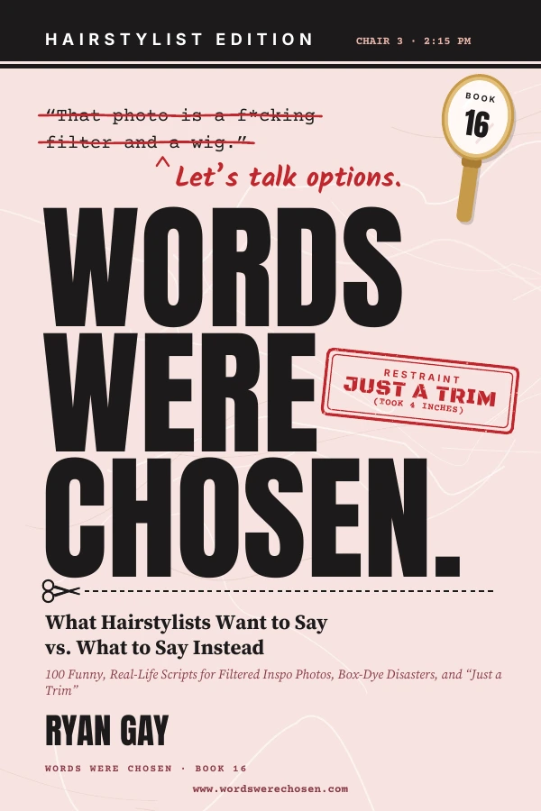 Words Were Chosen: Hairstylist Edition by Ryan Gay