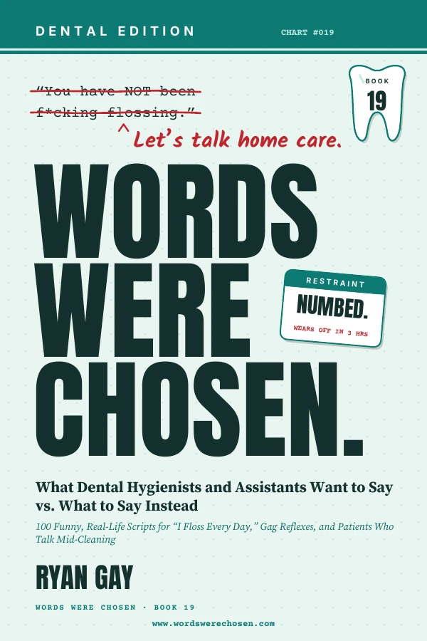 Words Were Chosen: Dental Edition by Ryan Gay