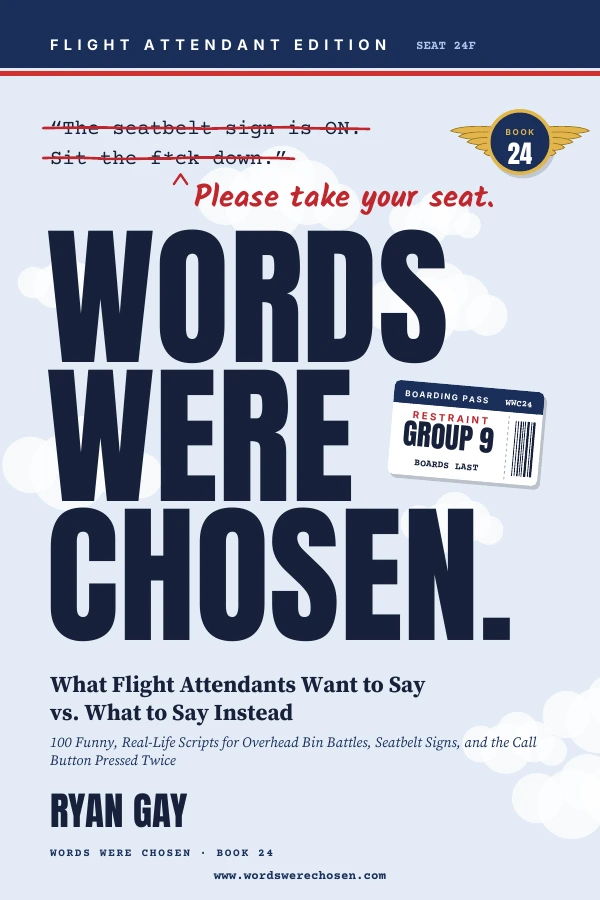 Words Were Chosen: Flight Attendant Edition by Ryan Gay